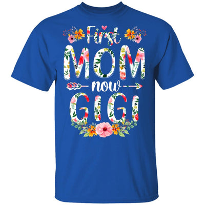 First Mom Now Gigi Funny New Gigi Mother's Day Gifts T-Shirt & Hoodie | Teecentury.com