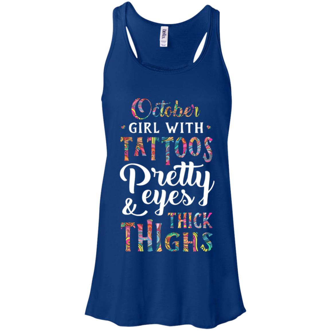 Tattoos Pretty Eyes Thick Thighs October Girl Birthday T-Shirt & Tank Top | Teecentury.com