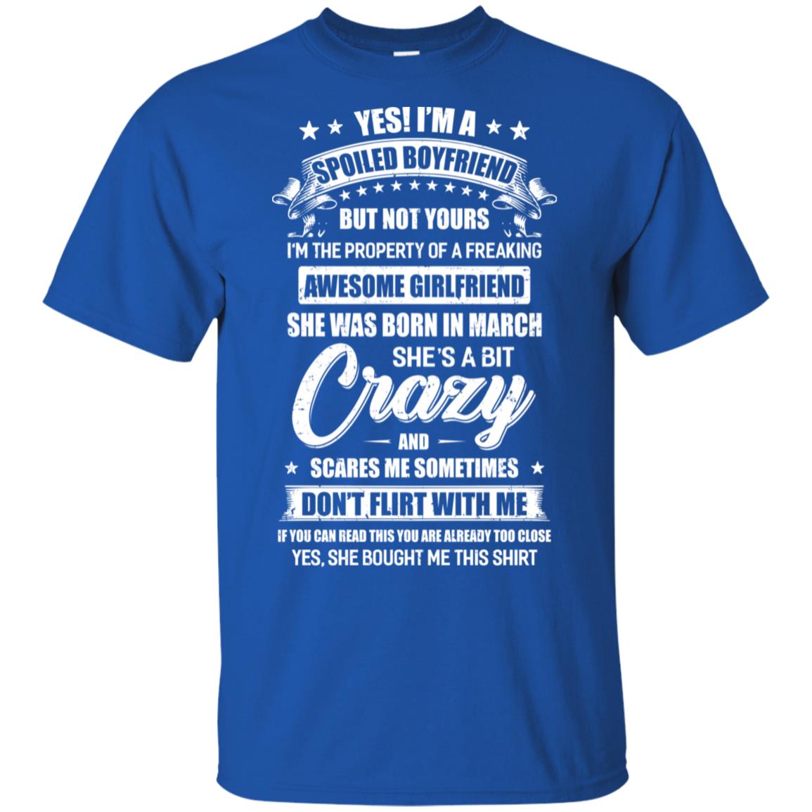 Yes I'm A Spoiled Boyfriend Of A March Girlfriend Funny T-Shirt & Hoodie | Teecentury.com