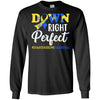 Down Syndrome Awareness Down Right Perfect T-Shirt & Hoodie | Teecentury.com