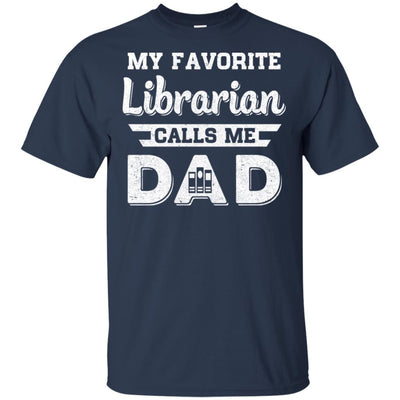 My Favorite Librarian Calls Me Dad Fathers Day Gifts T-Shirt & Hoodie | Teecentury.com