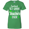Luckiest 1st Grade Teacher Ever Irish St Patricks Day T-Shirt & Hoodie | Teecentury.com