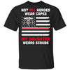 Not All Heroes Wear Capes My Daughter Wears Scrubs Nurse Gift T-Shirt & Hoodie | Teecentury.com