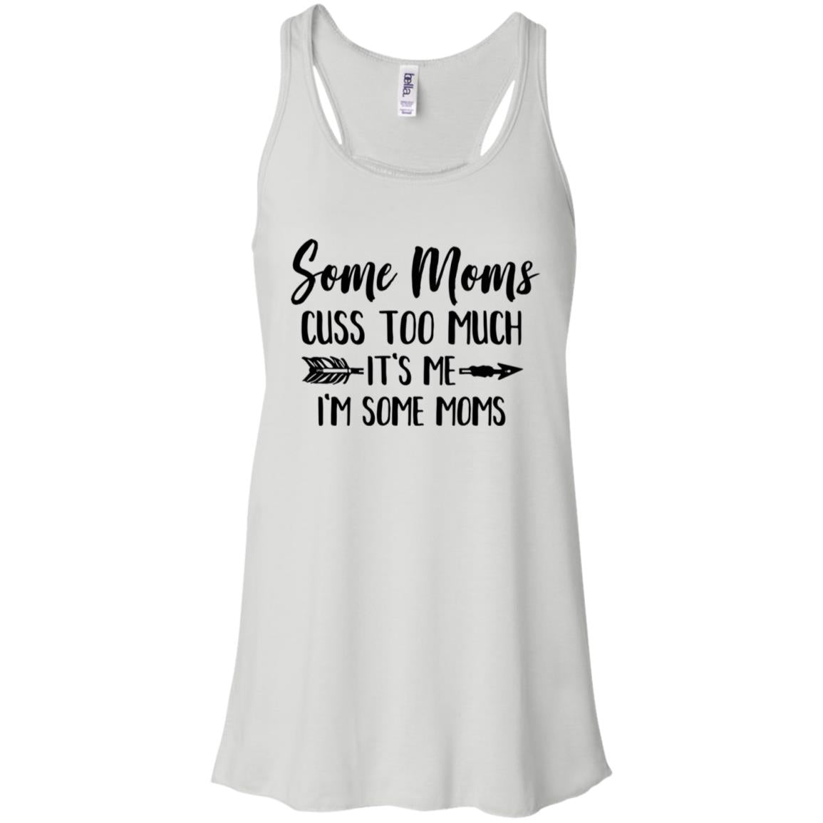Some Moms Cuss Too Much It's Me I'm Some Moms T-Shirt & Tank Top | Teecentury.com