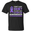 I Don't Look Sick Testicular Awareness T-Shirt & Hoodie | Teecentury.com