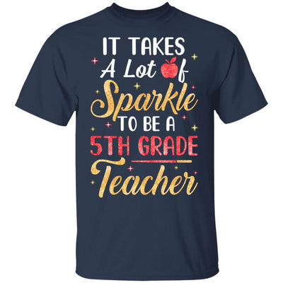 It Takes Lots Of Sparkle To Be A 5th Grade Teacher T-Shirt & Hoodie | Teecentury.com