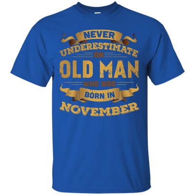 Never Underestimate An Old Man Who Was Born In November T-Shirt & Hoodie | Teecentury.com