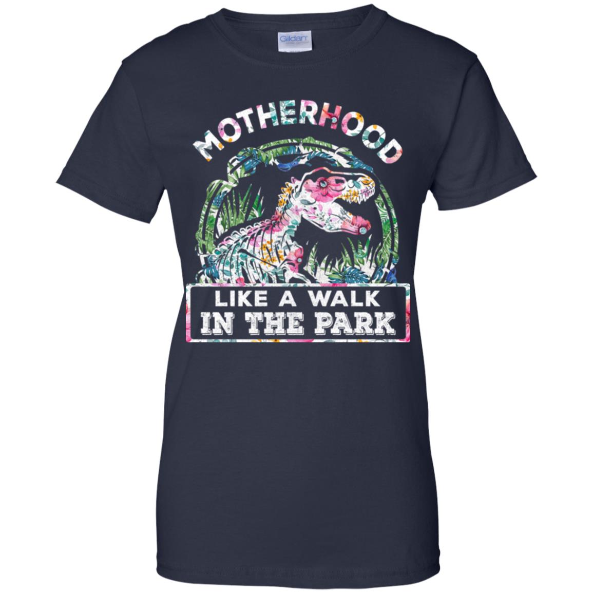 Motherhood Is A Walk In The Park Funny Dinosaur T-Rex T-Shirt & Tank Top | Teecentury.com
