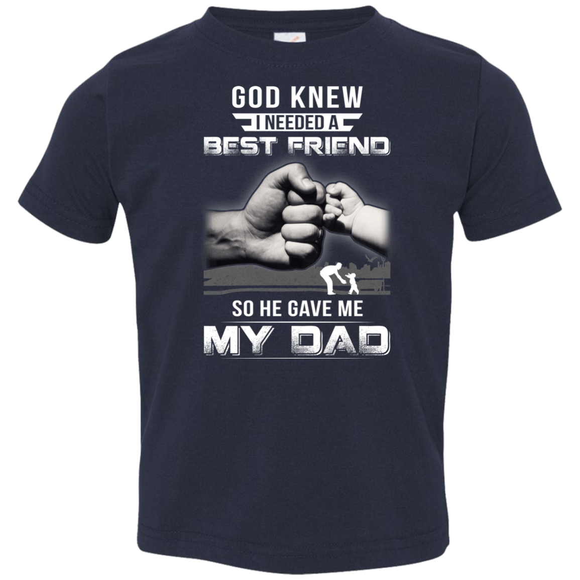 God Knew I Needed A Best Friend So He Gave Dad Youth Shirt | Teecentury.com
