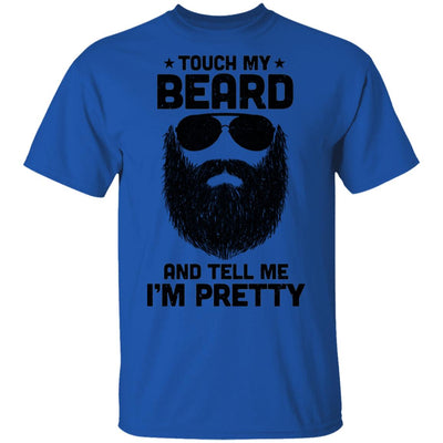 Touch My Beard And Tell Me I'm Pretty Bearded Man T-Shirt & Hoodie | Teecentury.com