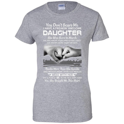 You Don't Scare Me I Have A Daughter Born In March Dad T-Shirt & Hoodie | Teecentury.com