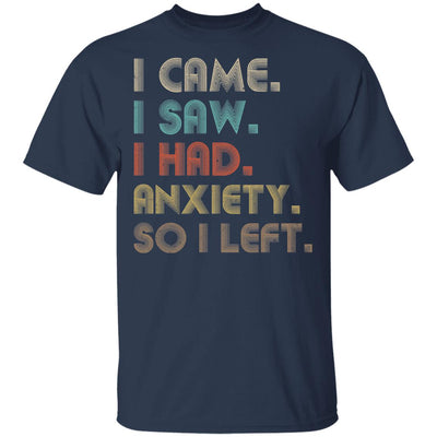 Vintage I Came I Saw I Had Anxiety So I Left T-Shirt & Hoodie | Teecentury.com