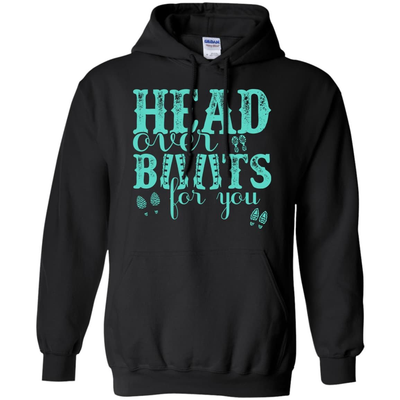 Head Over Boots For You T-Shirt & Hoodie | Teecentury.com