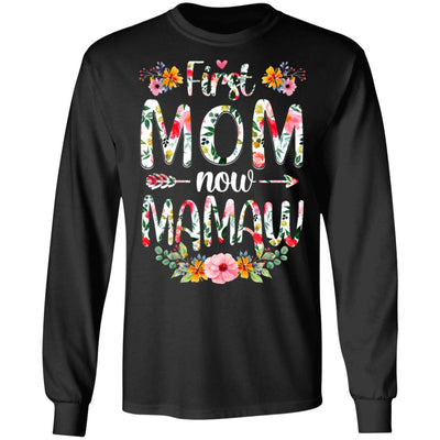 First Mom Now Mamaw Funny New Mamaw Mother's Day Gifts T-Shirt & Hoodie | Teecentury.com