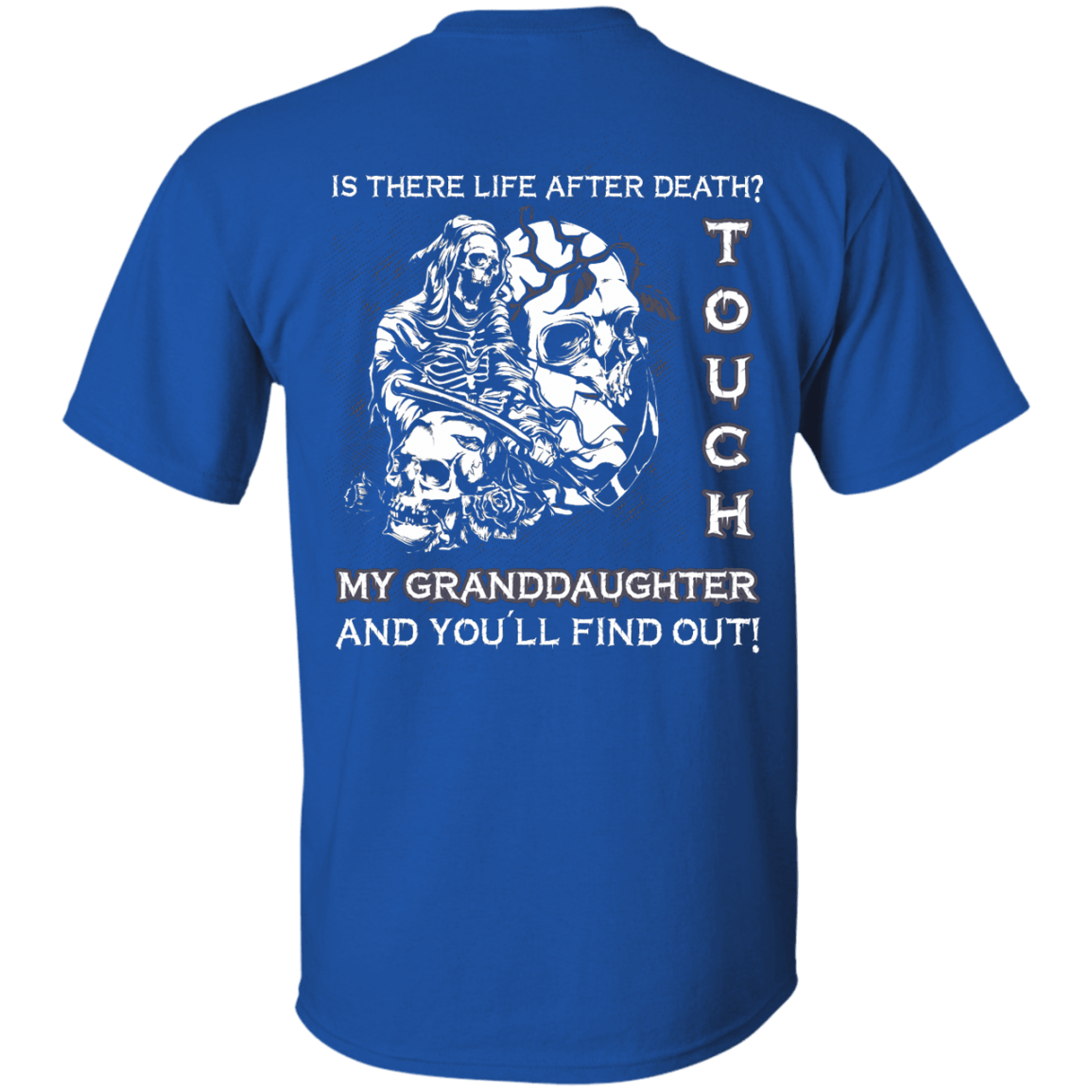 Is There Life After Death Touch My Granddaughter And You'll Find Out T-Shirt & Hoodie | Teecentury.com