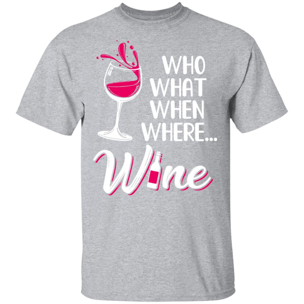 Who Want When Where Wine Drink Lover T-Shirt & Tank Top | Teecentury.com