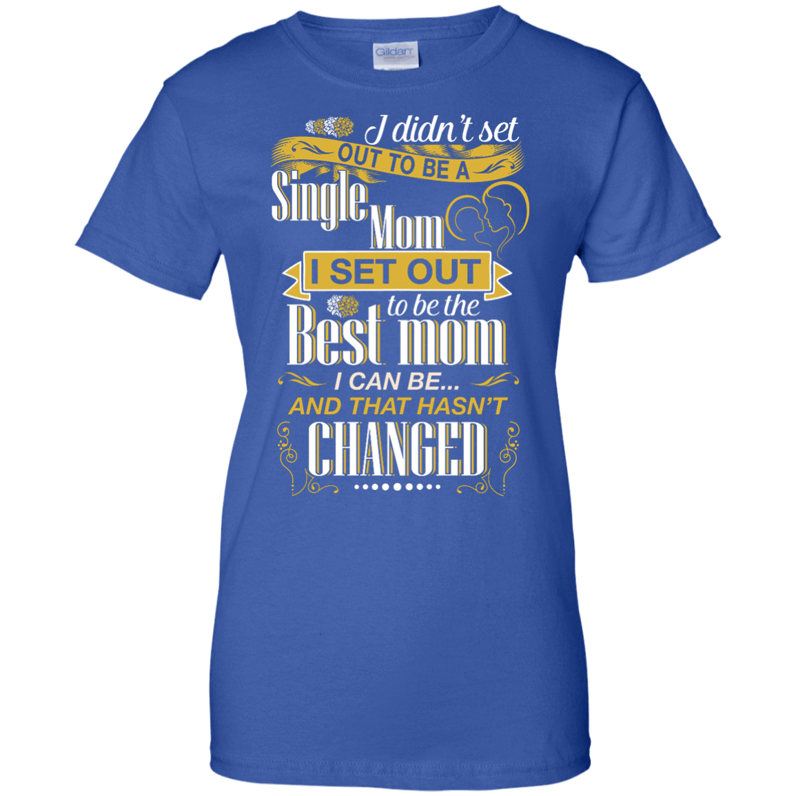 I Didn't Set Out To Be A Single Mom T-Shirt & Hoodie | Teecentury.com