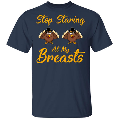 Stop Staring At My Turkey Breasts Funny Thanksgiving T-Shirt & Hoodie | Teecentury.com