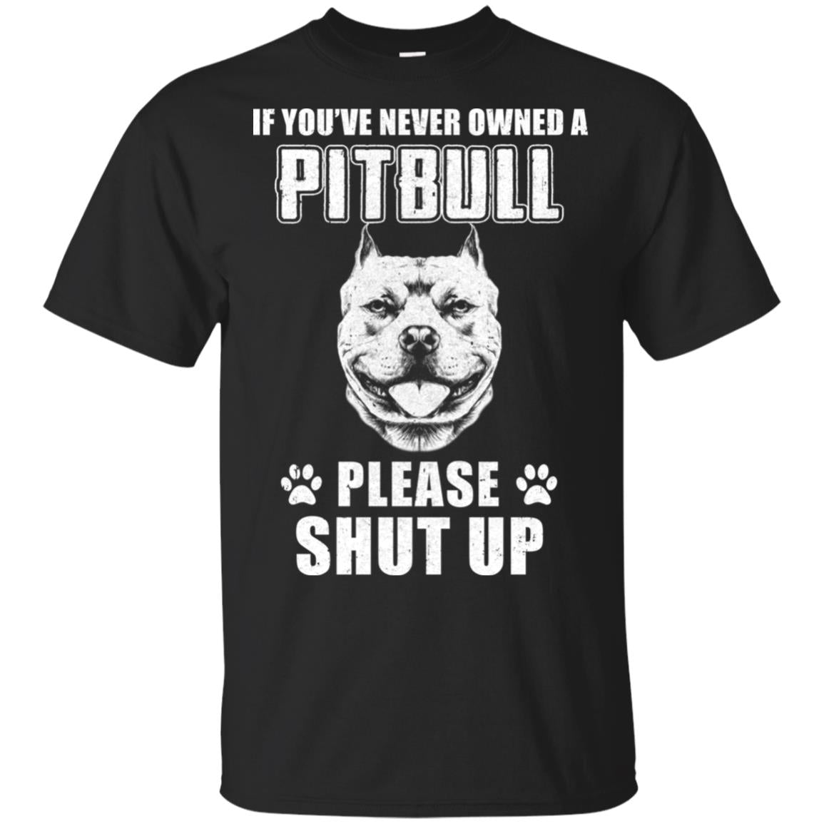 If You've Never Owned A Pit Bull Please Shut Up Lover T-Shirt & Hoodie | Teecentury.com