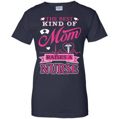 The Best Kind Of Mom Raises A Nurse T-Shirt & Hoodie | Teecentury.com