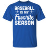 Baseball Is My Favorite Season Cool Saying For Sports Lovers T-Shirt & Hoodie | Teecentury.com