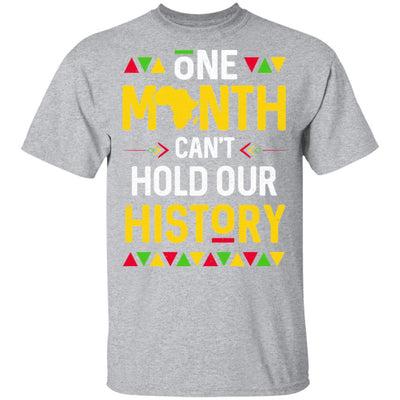 One Month Can't Hold Our History African Black History Month T-Shirt & Hoodie | Teecentury.com