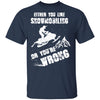 Either You Like Snowmobiling Or You're Wrong Snowmobile T-Shirt & Hoodie | Teecentury.com