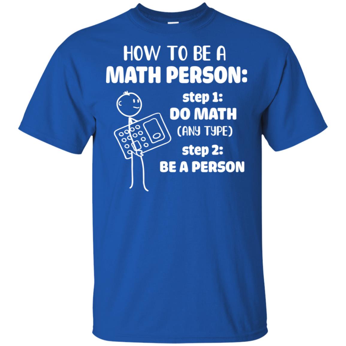 How To Be A Math Person Math Teacher Funny Gift T-Shirt & Hoodie | Teecentury.com