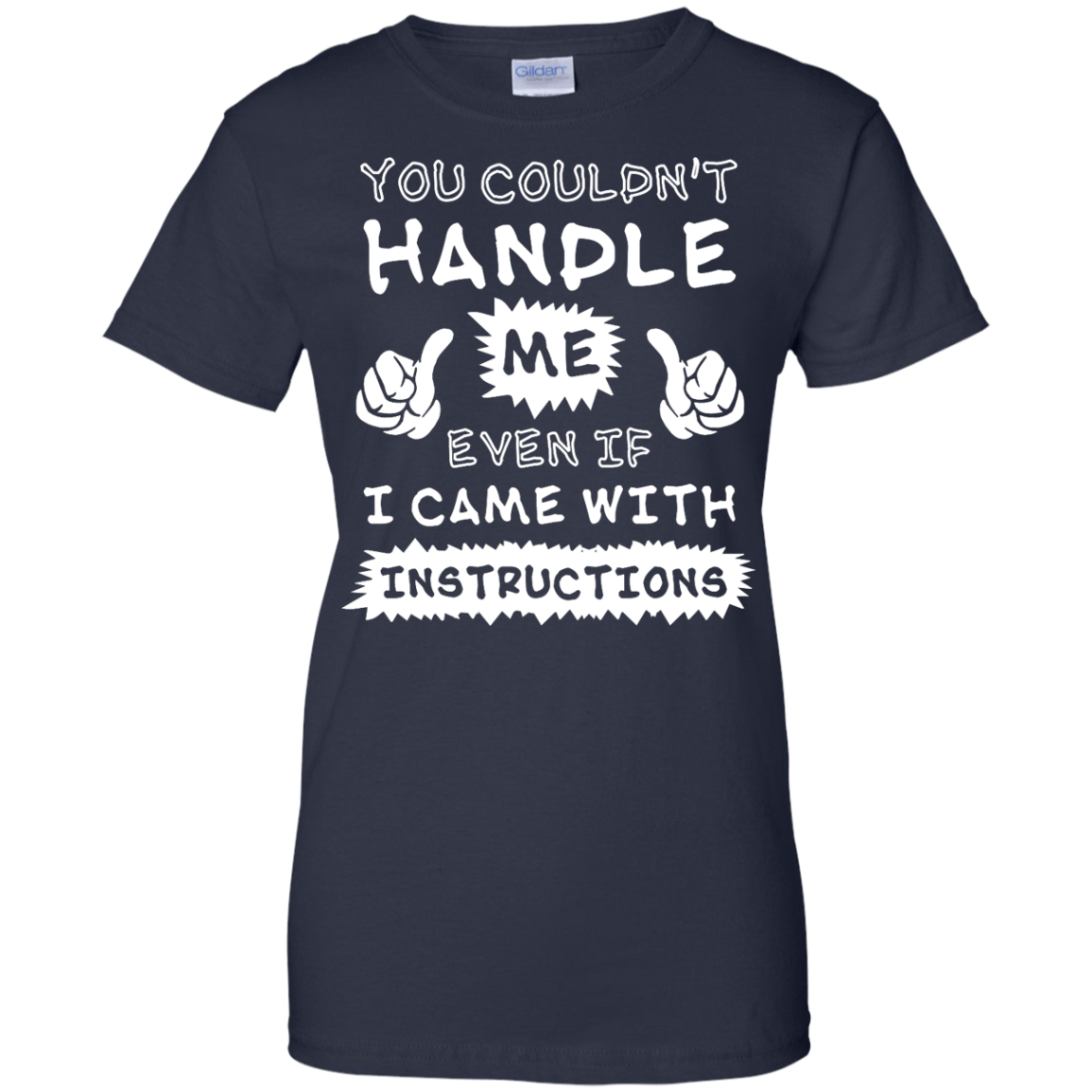 You Couldn't Handle Me Even If I Came With Instructions T-Shirt & Hoodie | Teecentury.com