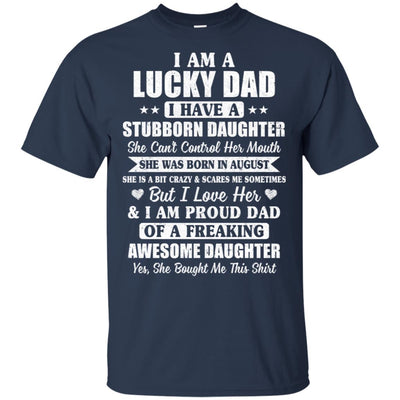 Lucky Dad Have A Stubborn Daughter Was Born In August T-Shirt & Hoodie | Teecentury.com