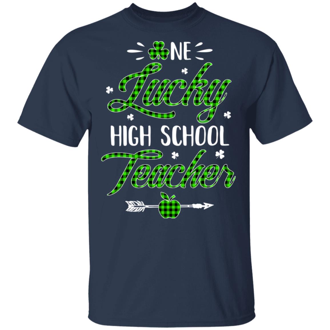 One Lucky High School Teacher St Patricks Day Irish Gift T-Shirt & Hoodie | Teecentury.com