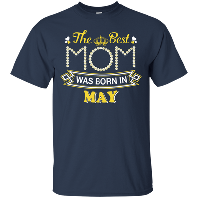 The Best Mom Was Born In May T-Shirt & Hoodie | Teecentury.com