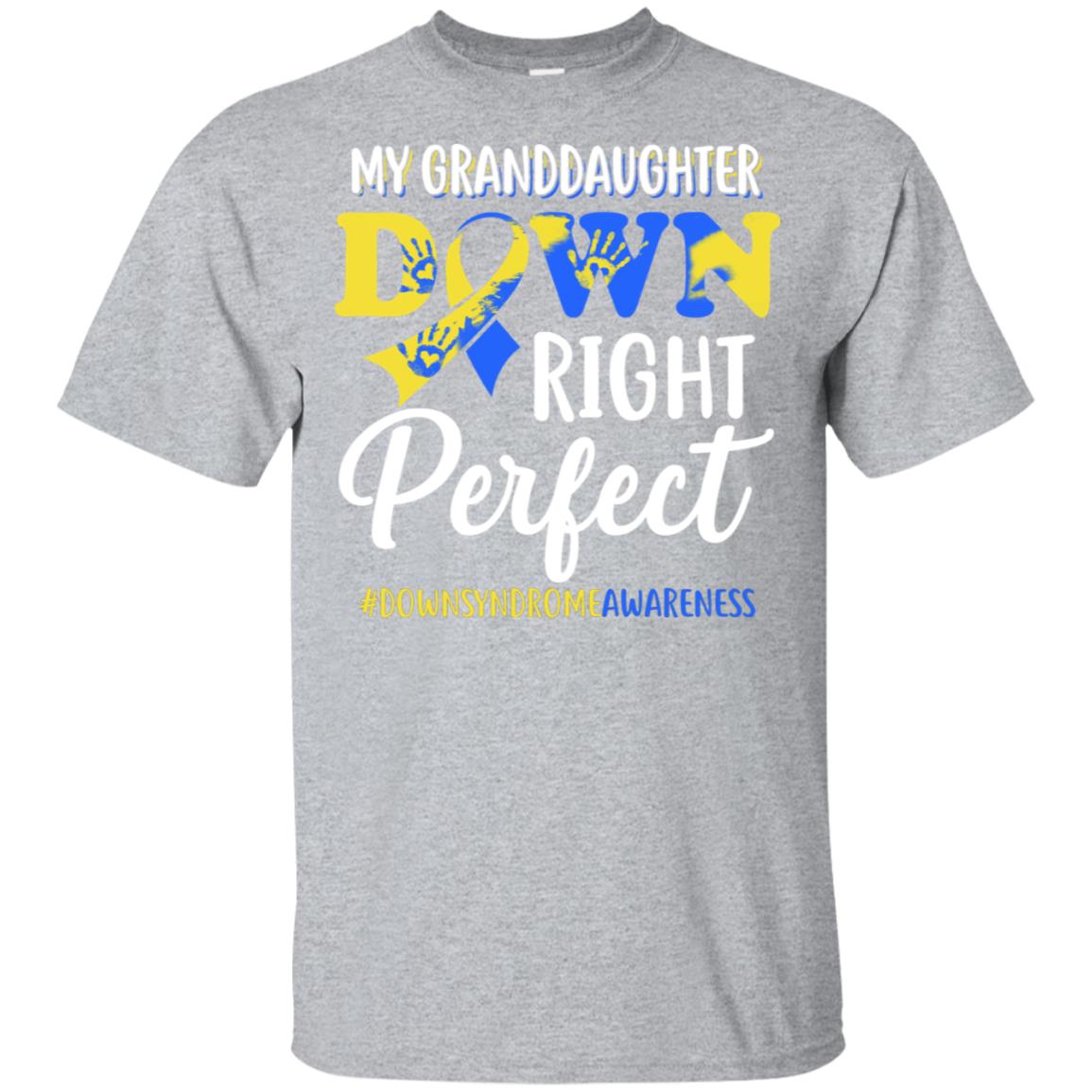 My Granddaughter Down Syndrome Awareness Down Right Perfect T-Shirt & Hoodie | Teecentury.com