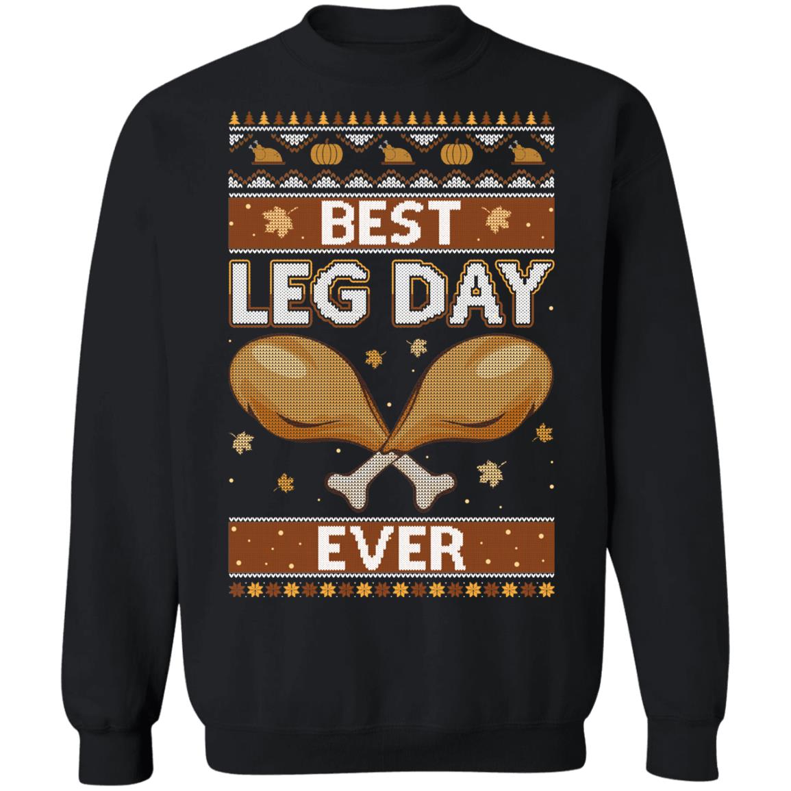 Best Leg Day Ever Ugly Christmas Sweater Funny Thanksgiving T-Shirt & Sweatshirt | Teecentury.com