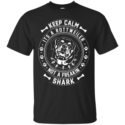 Keep Calm It's A Rottweiler Not A Freaking Shark T-Shirt & Hoodie | Teecentury.com