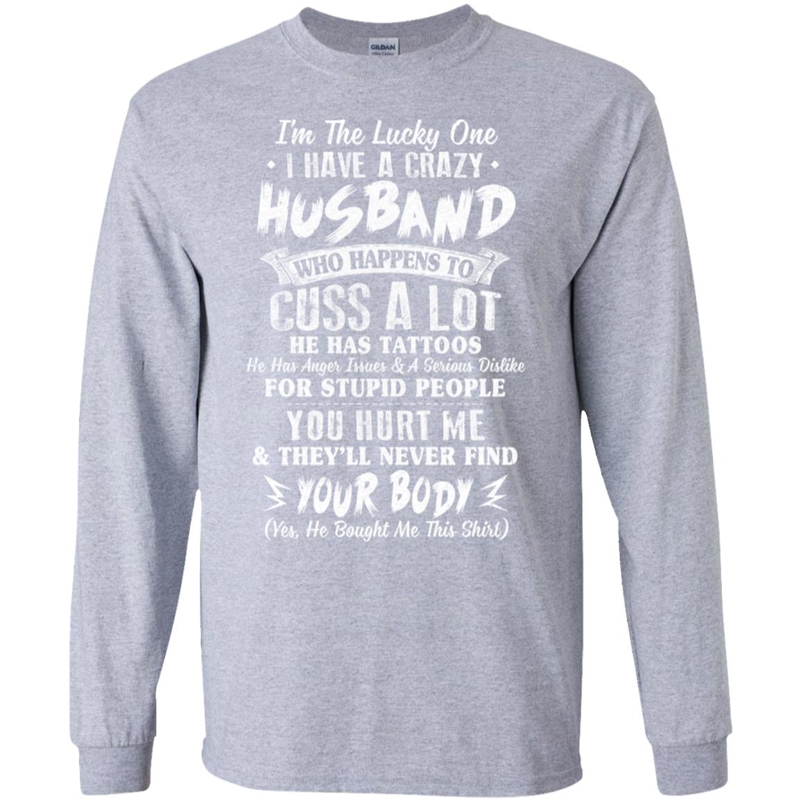 I'm The Lucky One I Have A Crazy Husband Funny Wife T-Shirt & Hoodie | Teecentury.com