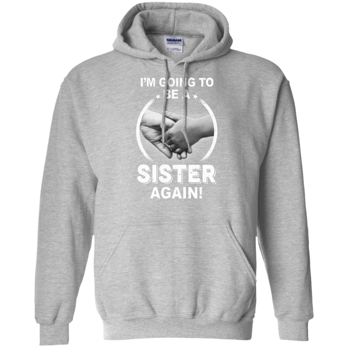 I'm Going To Be A Sister Again New Sister T-Shirt & Hoodie | Teecentury.com
