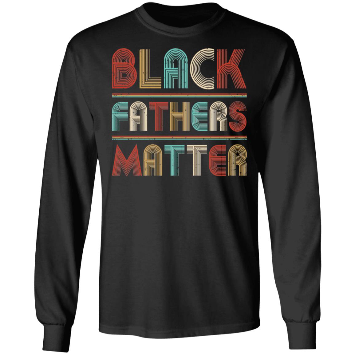 Black Fathers Matter Family Civil Rights Dad T-Shirt & Hoodie | Teecentury.com
