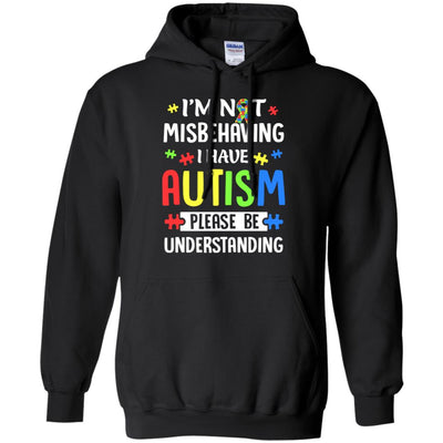 Autism Awareness I'm Not Misbehaving I Have Autism T-Shirt & Hoodie | Teecentury.com