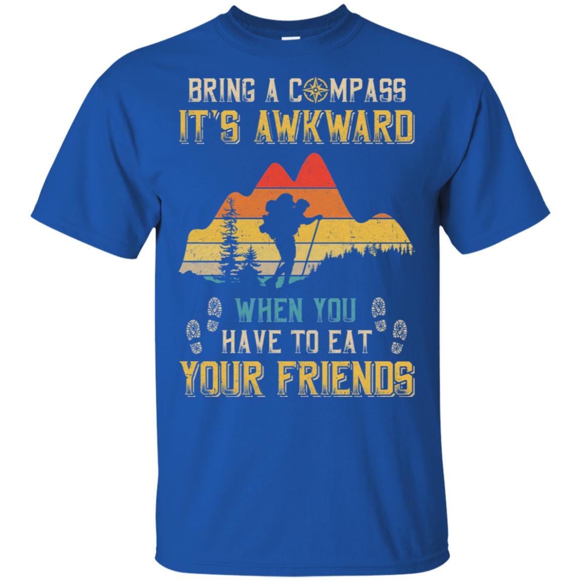 Bring A Compass It's Awkward Funny Hiking Camping T-Shirt & Hoodie | Teecentury.com