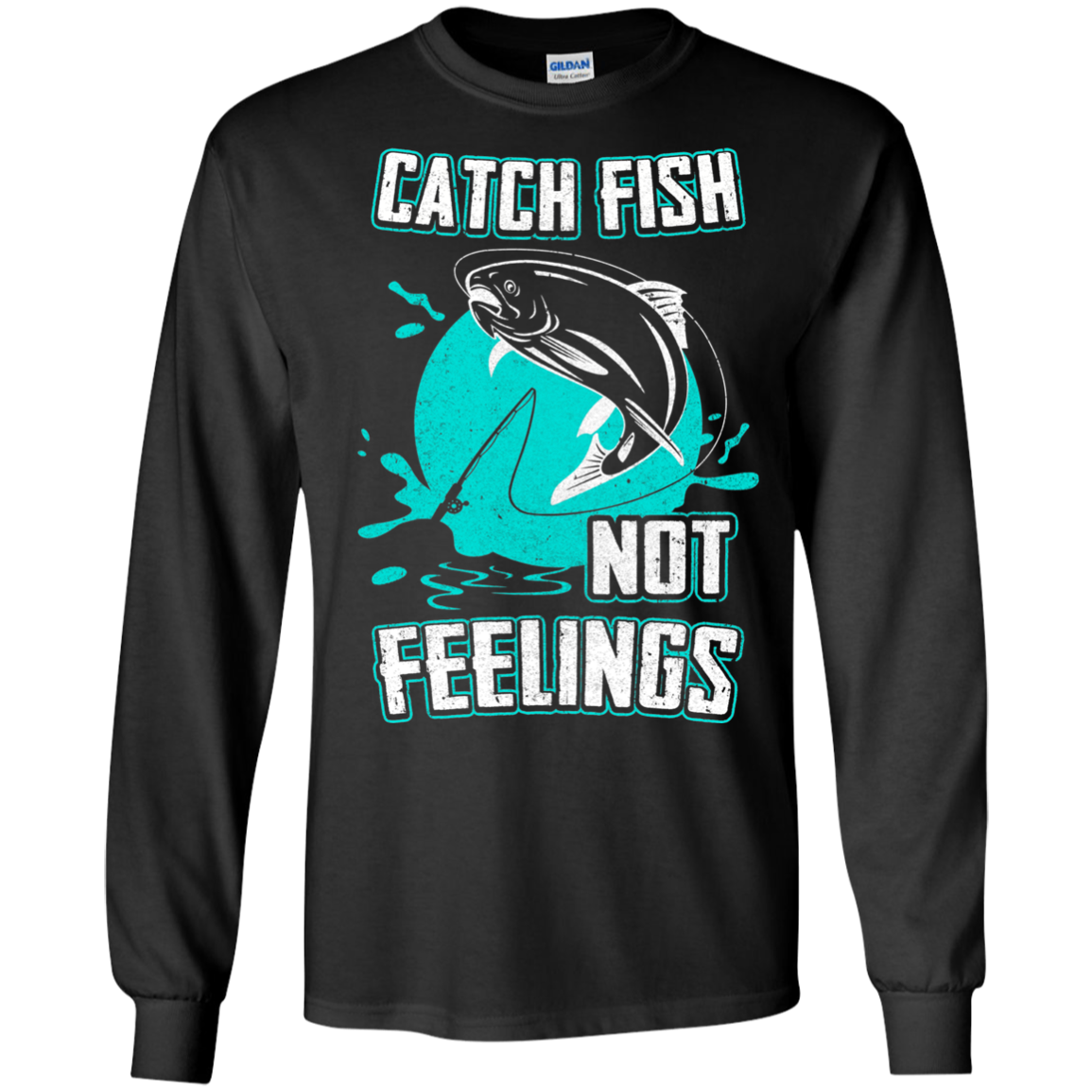 Catch Fish Not Feelings Fishing T-Shirt & Tank Top | Teecentury.com