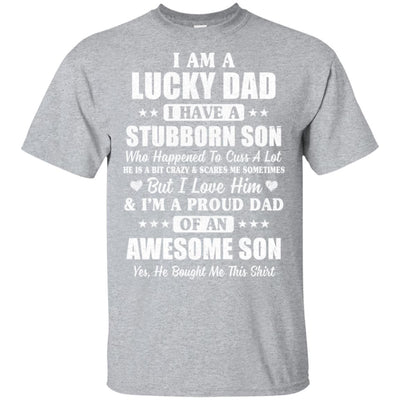 I Am A Lucky Dad I Have Stubborn Son Father's Day T-Shirt & Hoodie | Teecentury.com