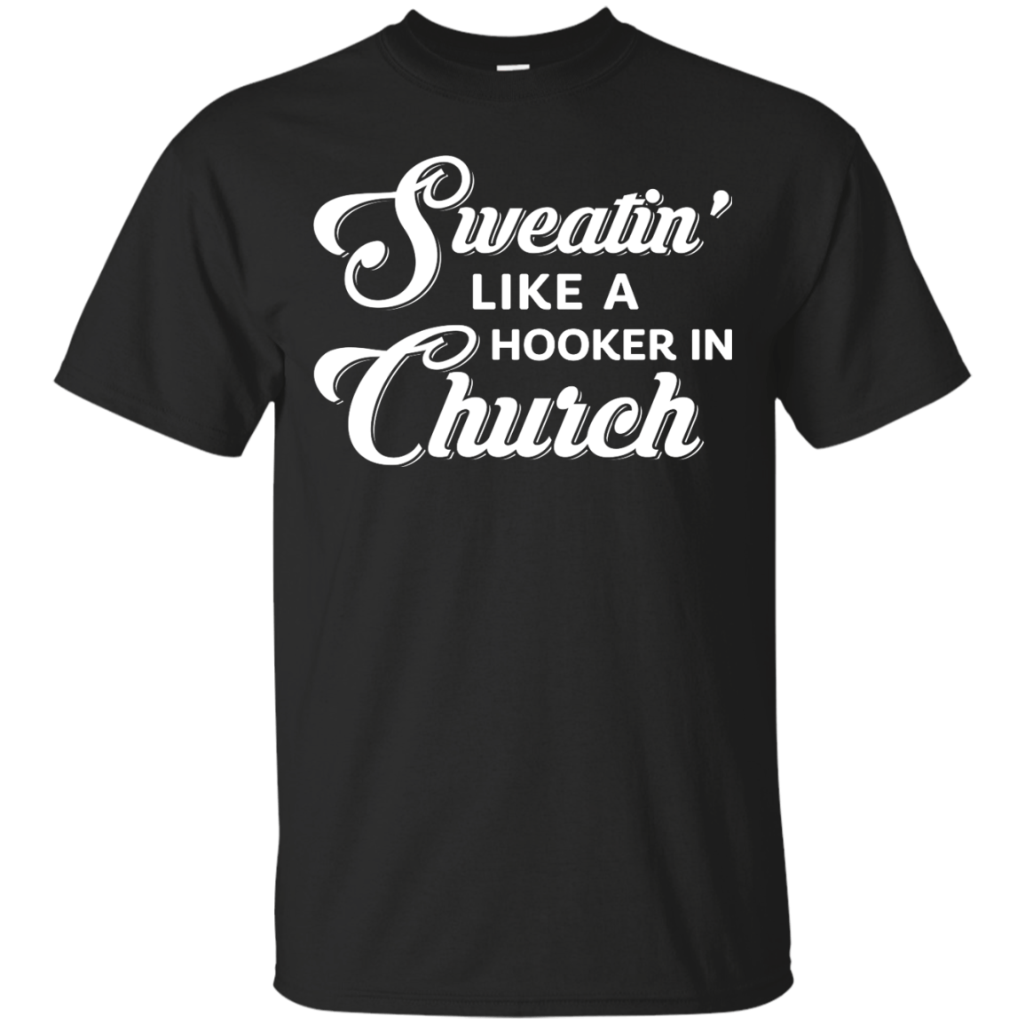 Sweatin' Like A Hooker In Church T-Shirt & Tank Top | Teecentury.com