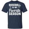 Baseball Is My Favorite Season Cool Saying For Sports Lovers T-Shirt & Hoodie | Teecentury.com