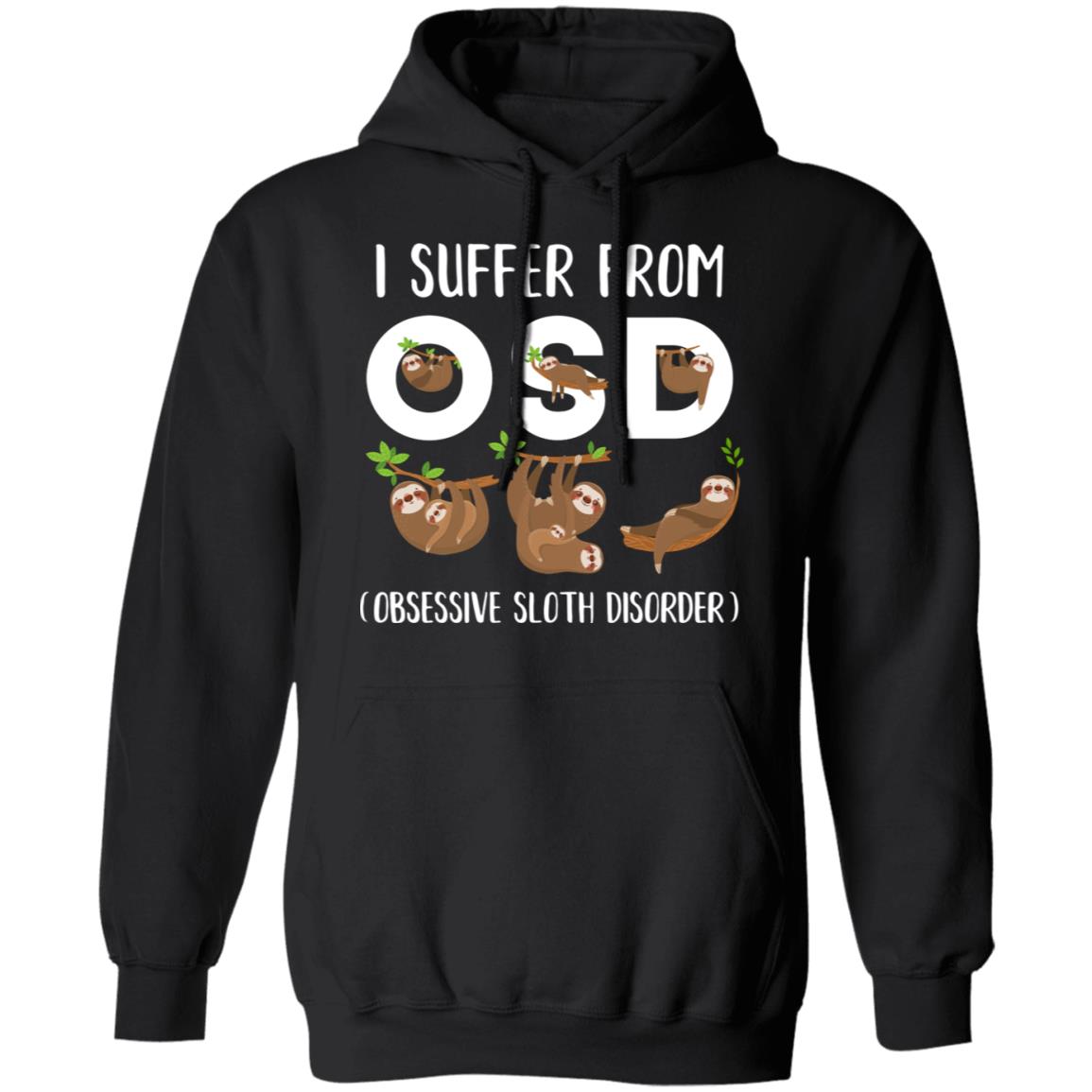 I Suffer From OSD Obsessive Sloth Disorder T-Shirt & Tank Top | Teecentury.com