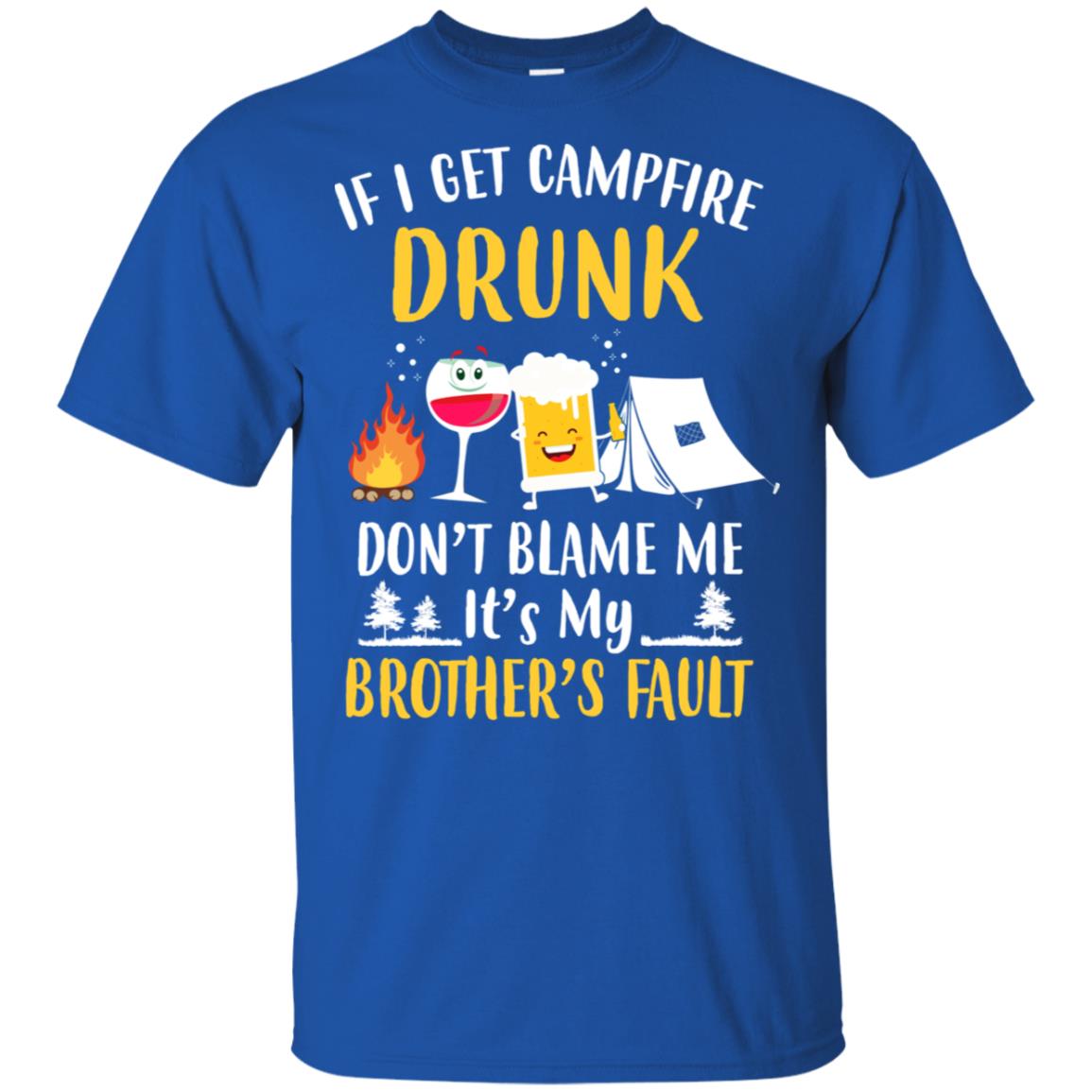 If I Get Campfire Drunk It's My Brother's Fault Camping T-Shirt & Hoodie | Teecentury.com
