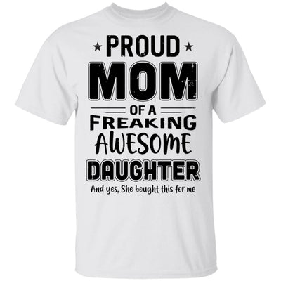 Proud Mom Of A Freaking Awesome Daughter Funny Mothers Day T-Shirt & Hoodie | Teecentury.com