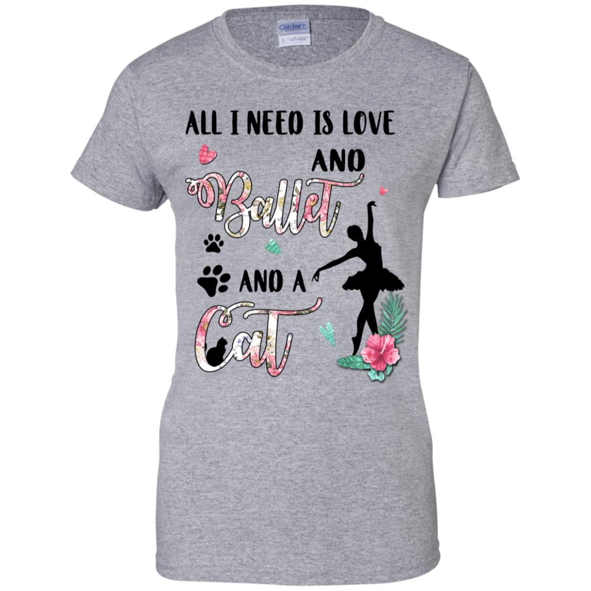 All I Need Is Love And Ballet And A Cat Lover T-Shirt & Hoodie | Teecentury.com