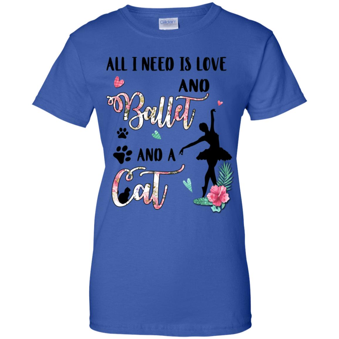 All I Need Is Love And Ballet And A Cat Lover T-Shirt & Hoodie | Teecentury.com