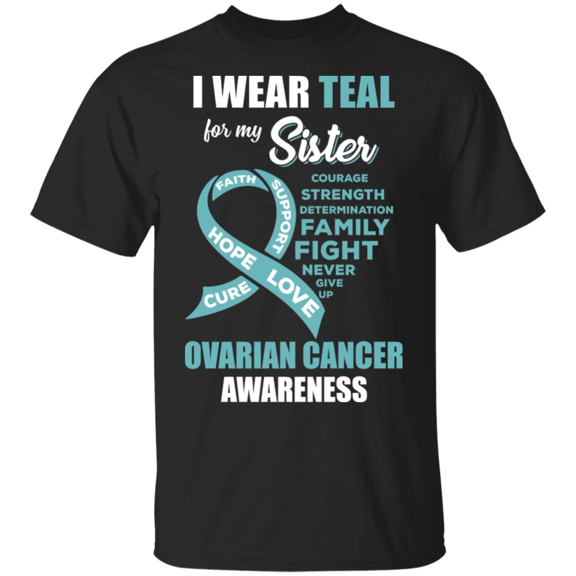 I Wear Teal For My Sister Ovarian Cancer Awareness T-Shirt & Hoodie | Teecentury.com